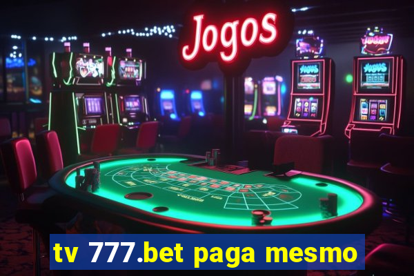 tv 777.bet paga mesmo